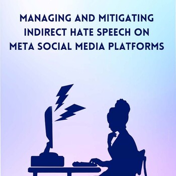 Report cover with an illustration silhouette of a woman sitting at a desk with a computer with lightning bolts emanating from the monitor and the words "Managing and Mitigating Indirect Hate Speech on Meta Social Media Platforms" 
