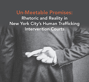 report cover: Un-Meetable Promises: Rhetoric and Reality in New York City’s Human Trafficking Intervention Courts
