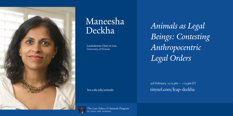 LEAP event poster: Animals as Legal Beings, with Maneesha Deckha