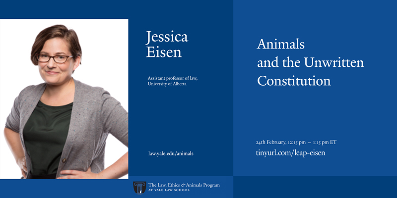 LEAP event poster: Animals and the Unwritten Constitution, with Jessica Eisen