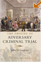 The Origins of Adversary Criminal Trial