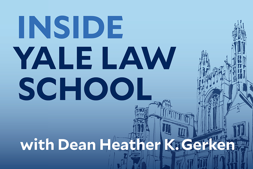Inside Yale Law School with Dean Heather K. Gerken podcast logo