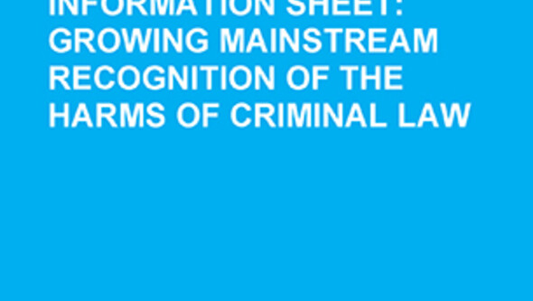text: Information Sheet: Growing Mainstream Recognition of the Harms of Criminal Law