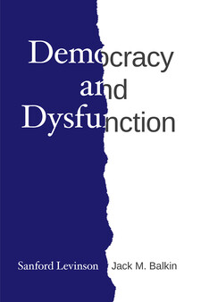 Book cover of Democracy and Dysfunction by Sanford Levinson and Jack M. Balkin 