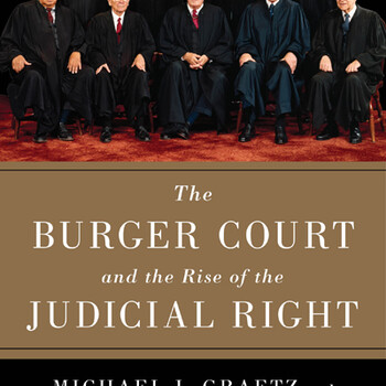 Book cover with title The Burger Court and the Rise of the Judicial Right with an image of Supreme Court justicees