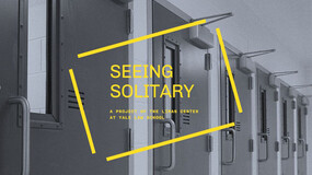 A black-and-white photo showing a row of closed doors, each with a narrow, vertical window. The words “SEEING SOLITARY: A PROJECT OF THE LIMAN CENTER AT YALE LAW SCHOOL” are overlaid in yellow